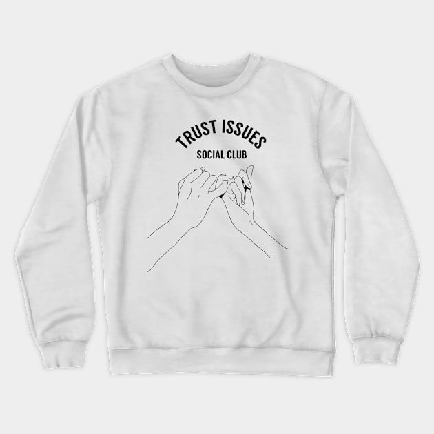 Pinky Promise Trust Issues Social Club Crewneck Sweatshirt by bfwswag